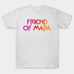 Friend of Mara T-Shirt